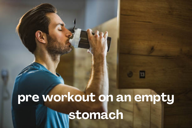 Can you take pre workout on an empty stomach